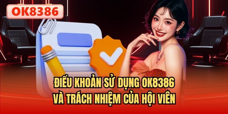 Điểu khoản sử dụng OK8386 và trách nhiệm của hội viên
