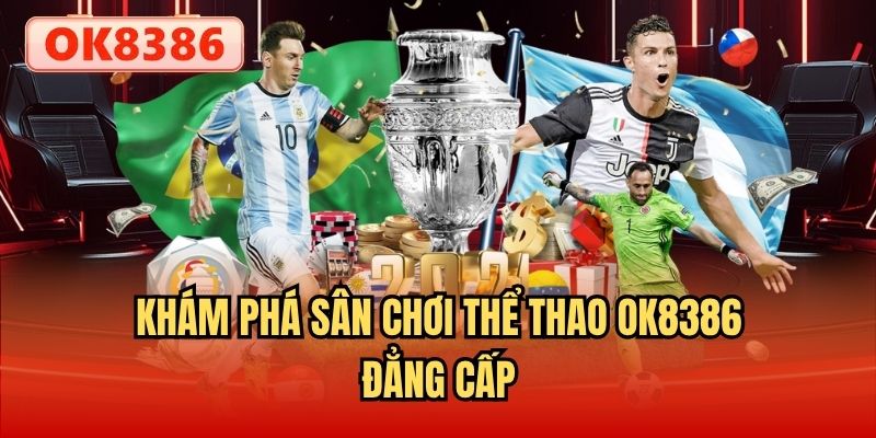 Khám phá sân chơi Thể thao OK8386 đẳng cấp