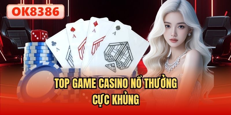 Top game casino nổ thưởng cực khủng